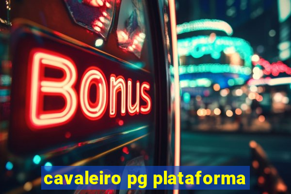 cavaleiro pg plataforma